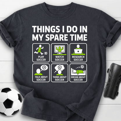 Things I Do in My Spare Time Soccer T-Shirt