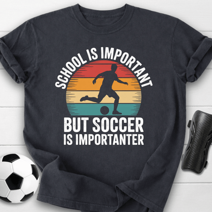 Soccer Is Importanter T-Shirt