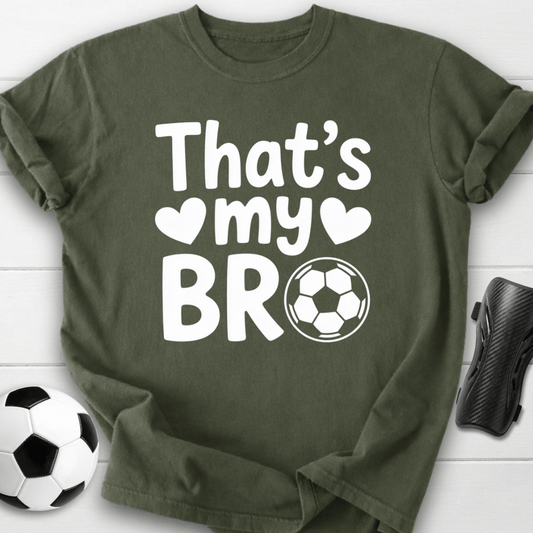 That’s My Soccer Bro T-Shirt