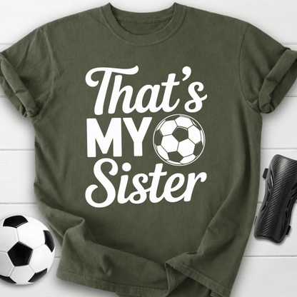 That’s My Soccer Sister T-Shirt