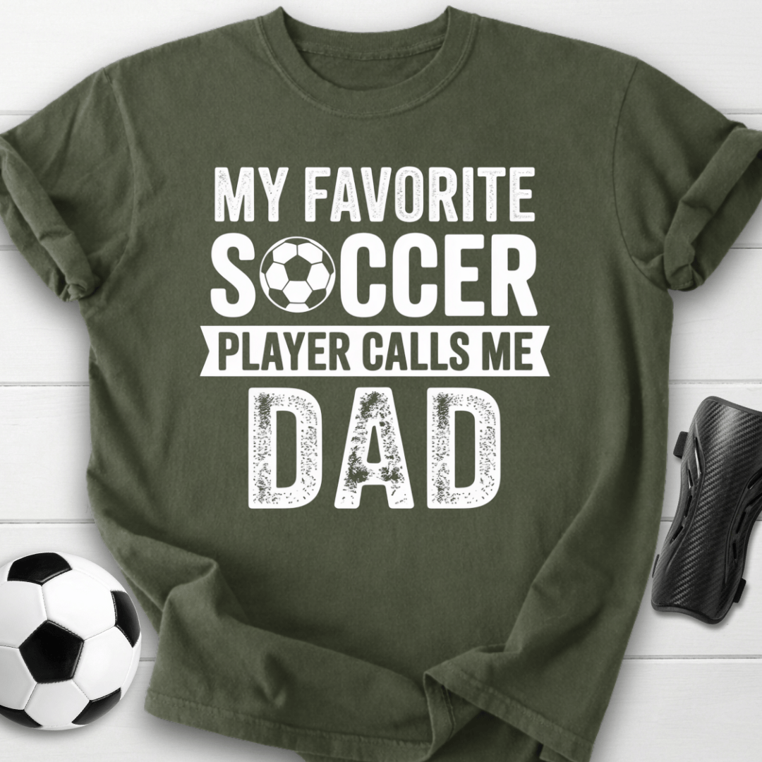 My Favorite Soccer Player Calls Me Dad T-Shirt