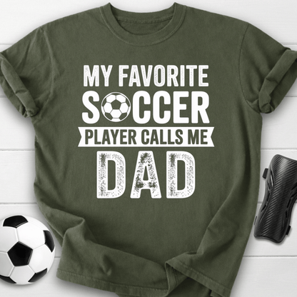 My Favorite Soccer Player Calls Me Dad T-Shirt