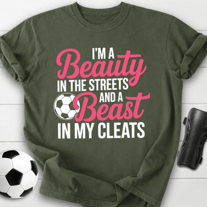 Beauty in the Streets Beast in My Cleats Soccer T-Shirt