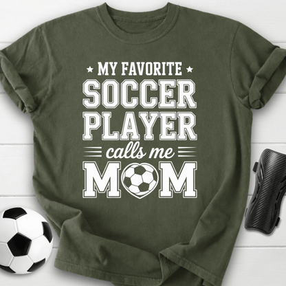 My Favorite Soccer Player Calls Me Mom T-Shirt