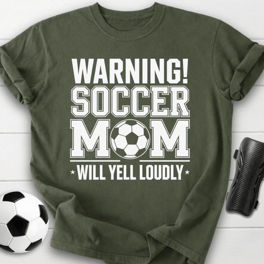 Warning Soccer Mom Will Yell Loudly T-Shirt