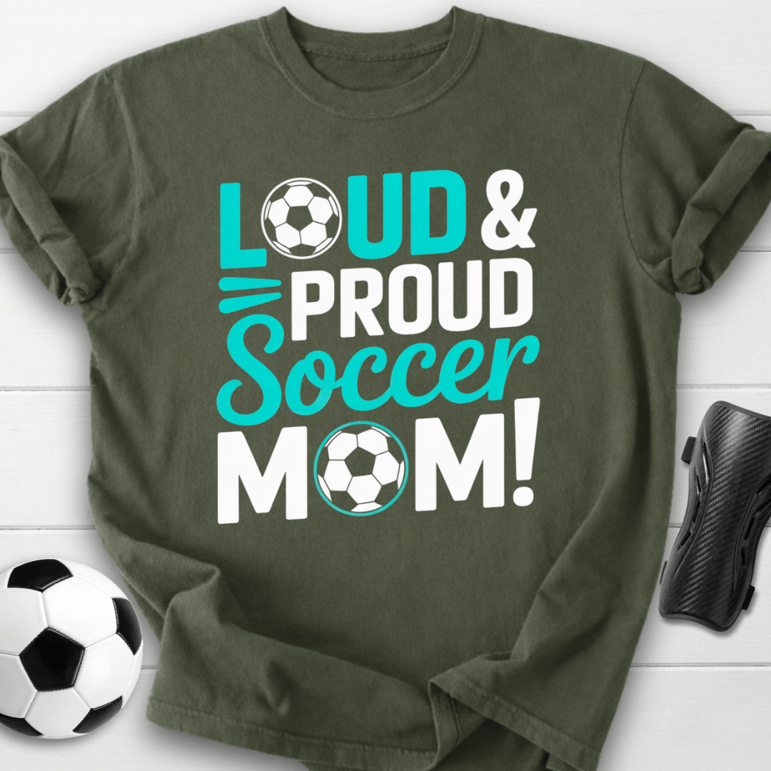 Loud and Proud Soccer Mom T-Shirt