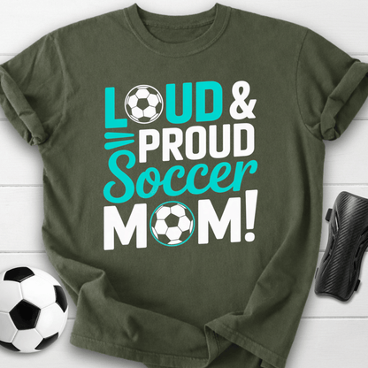 Loud and Proud Soccer Mom T-Shirt