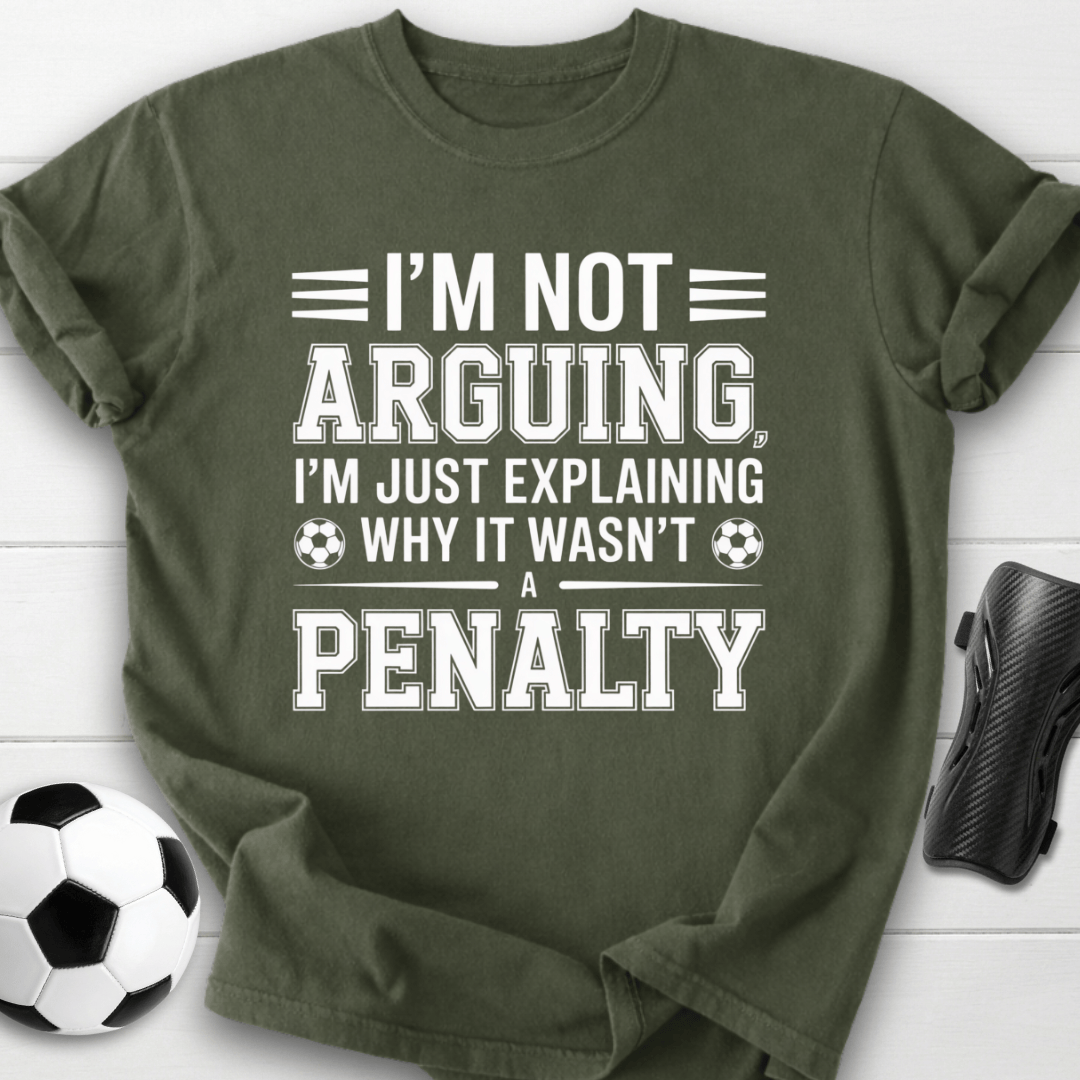 Not Arguing Soccer Penalty T-Shirt