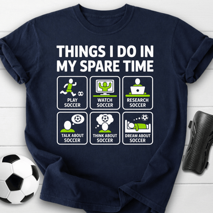 Things I Do in My Spare Time Soccer T-Shirt