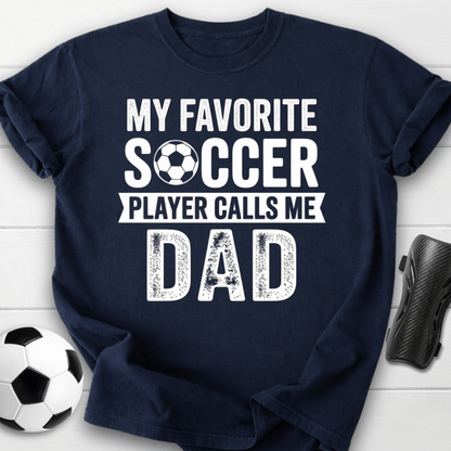 My Favorite Soccer Player Calls Me Dad T-Shirt
