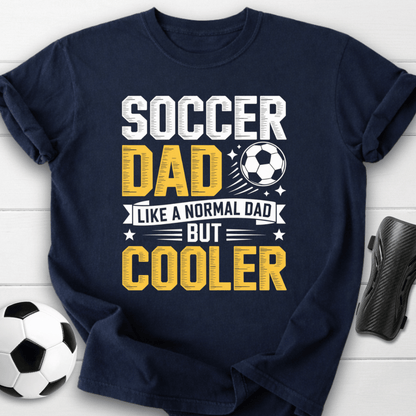 Soccer Dad Like a Normal Dad But Cooler T-Shirt