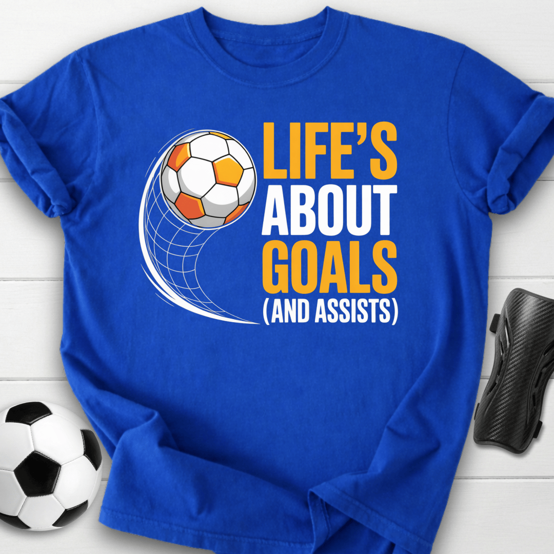 Life’s About Goals T-Shirt
