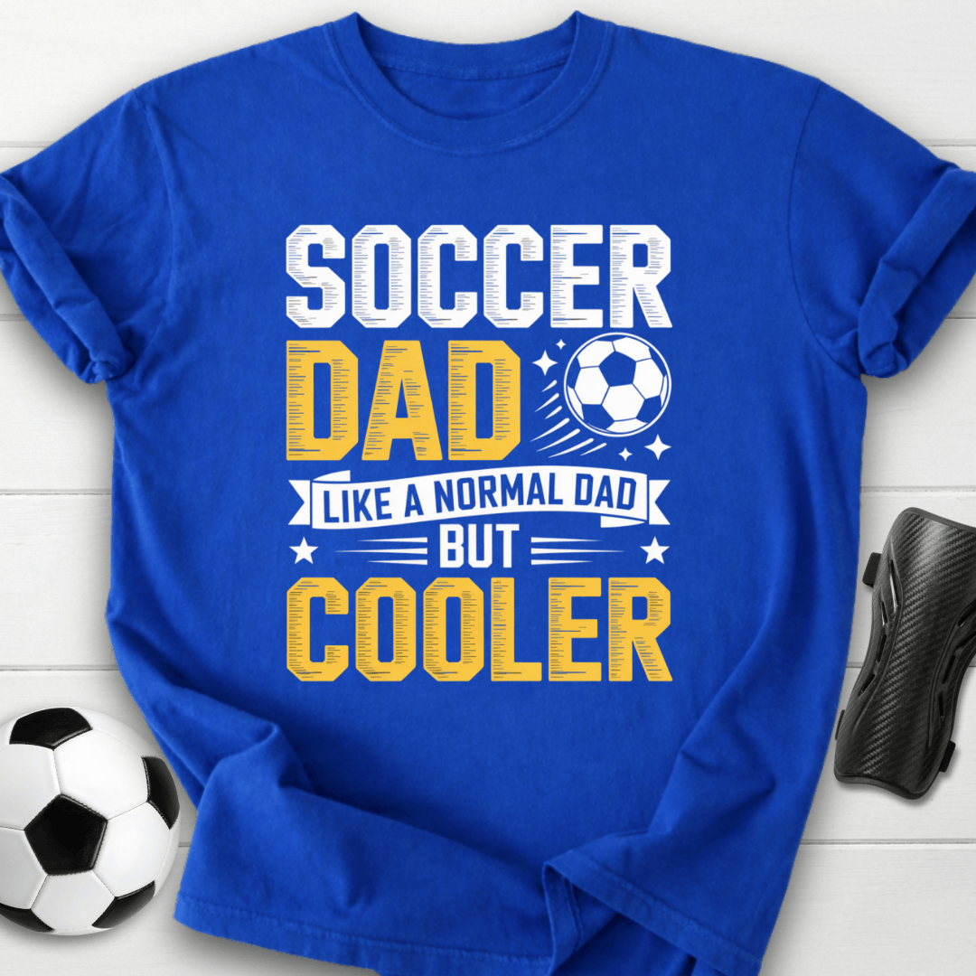 Soccer Dad Like a Normal Dad But Cooler T-Shirt