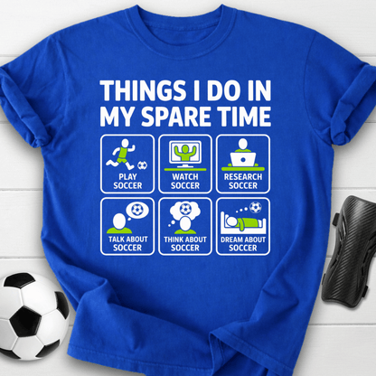 Things I Do in My Spare Time Soccer T-Shirt